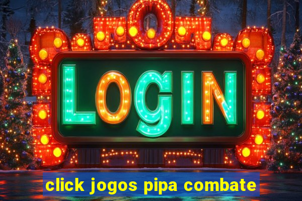 click jogos pipa combate