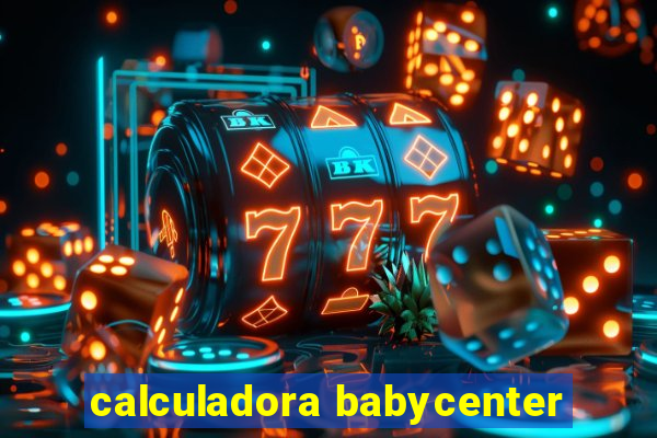 calculadora babycenter