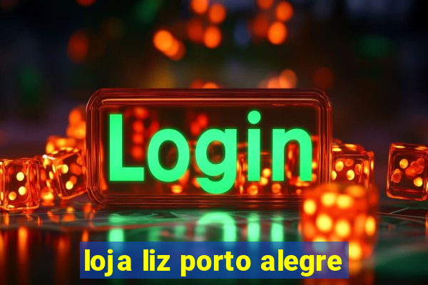 loja liz porto alegre