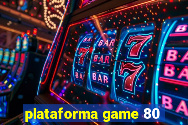 plataforma game 80