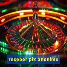 receber pix anonimo