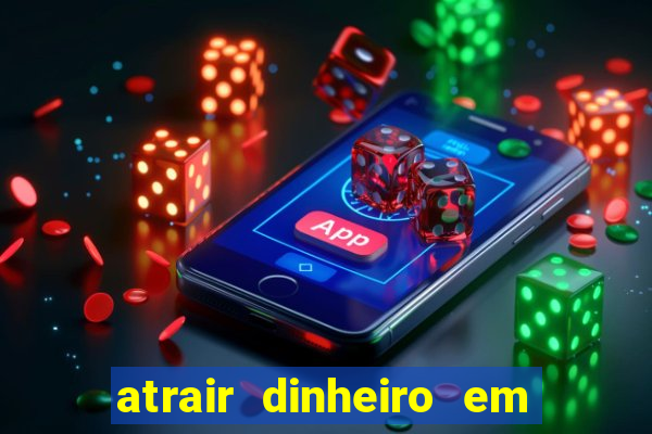 atrair dinheiro em 2 dias