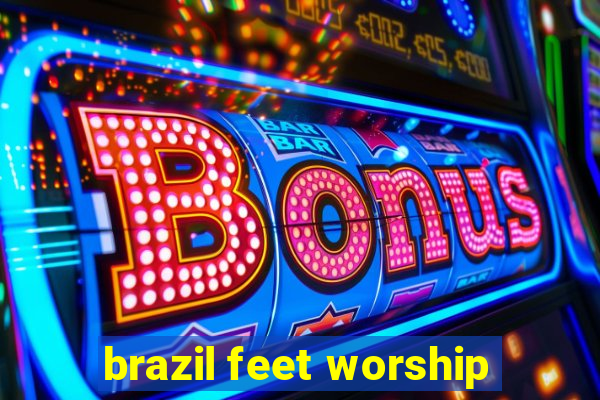 brazil feet worship