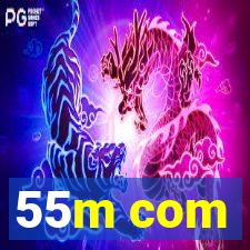 55m com