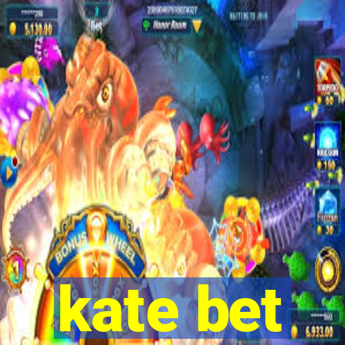 kate bet