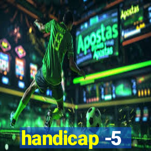 handicap -5