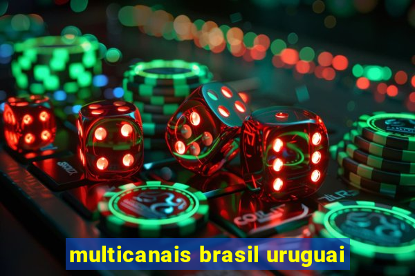 multicanais brasil uruguai