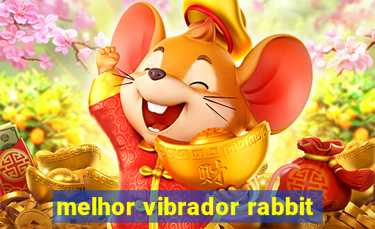 melhor vibrador rabbit