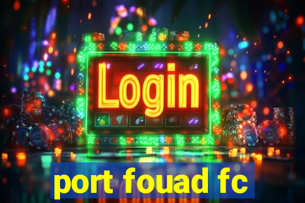 port fouad fc