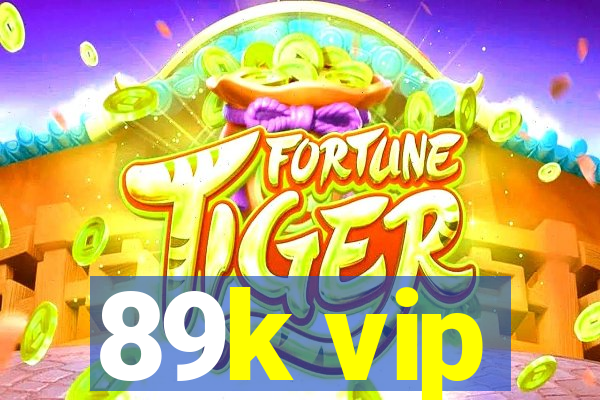 89k vip