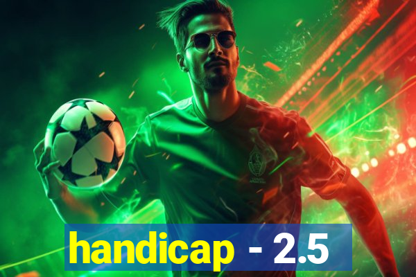 handicap - 2.5