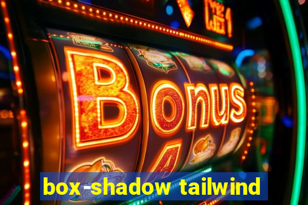 box-shadow tailwind