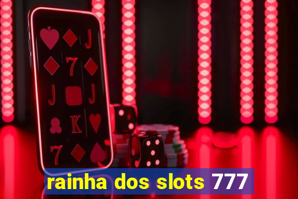 rainha dos slots 777