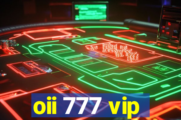 oii 777 vip