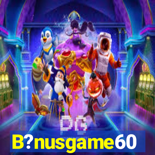 B?nusgame60