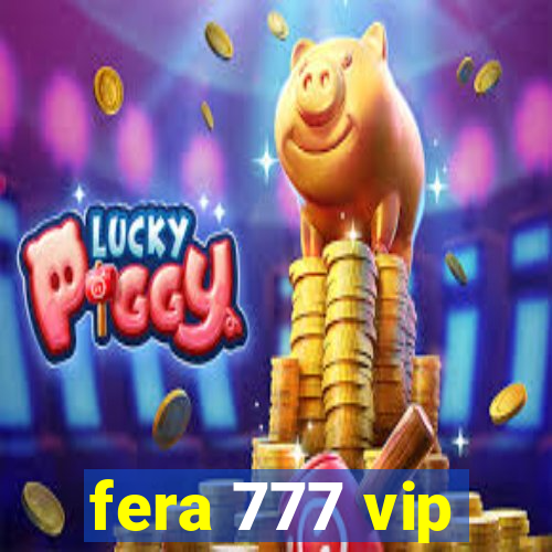 fera 777 vip