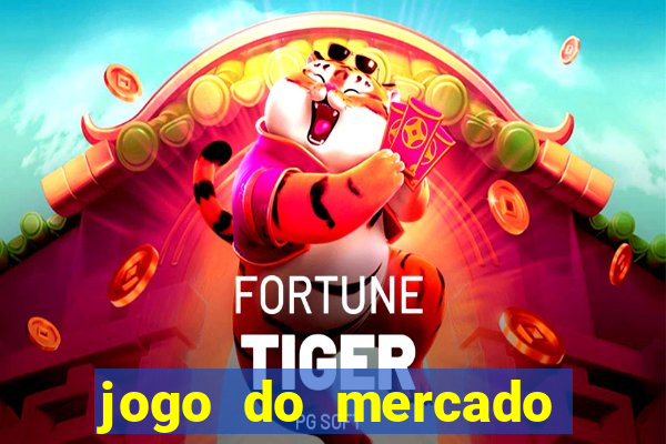 jogo do mercado dinheiro infinito