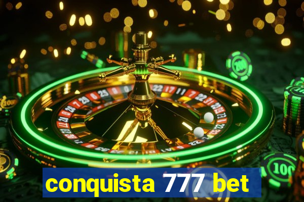 conquista 777 bet