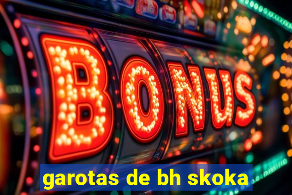 garotas de bh skoka