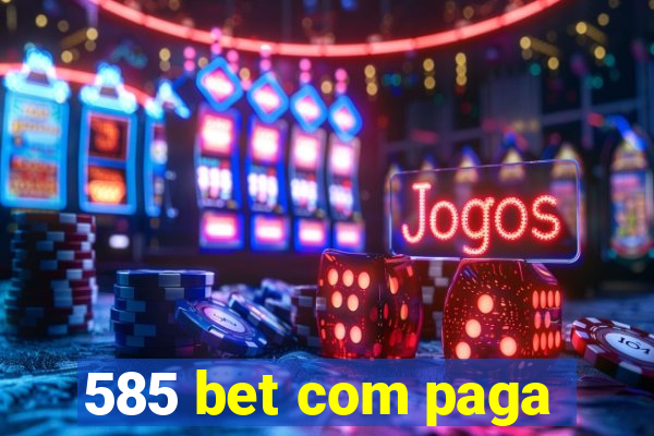 585 bet com paga