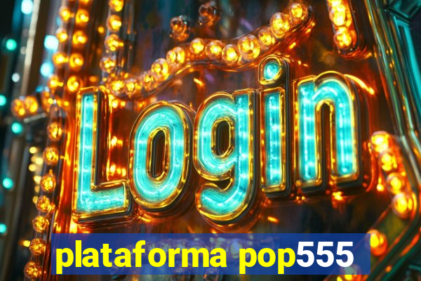 plataforma pop555