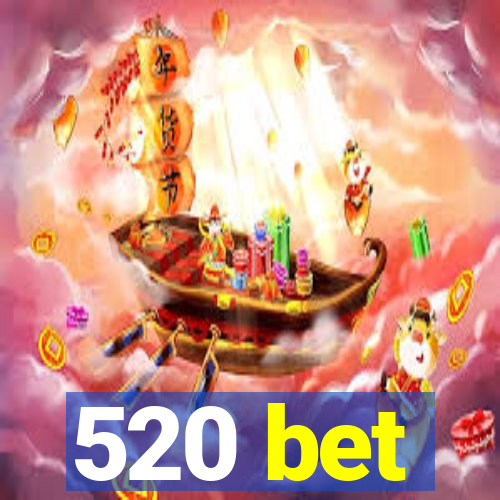 520 bet