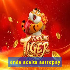 onde aceita astropay