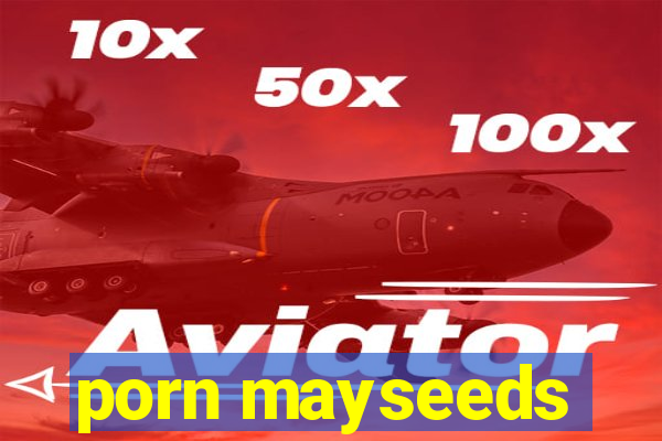 porn mayseeds