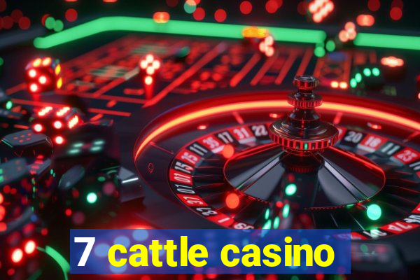 7 cattle casino