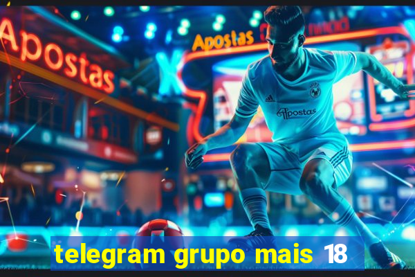 telegram grupo mais 18