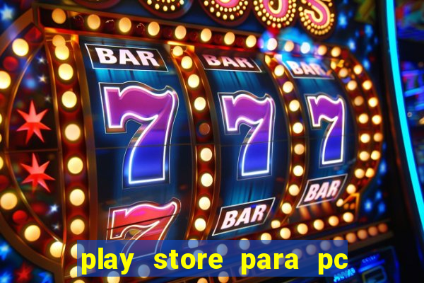 play store para pc windows 7