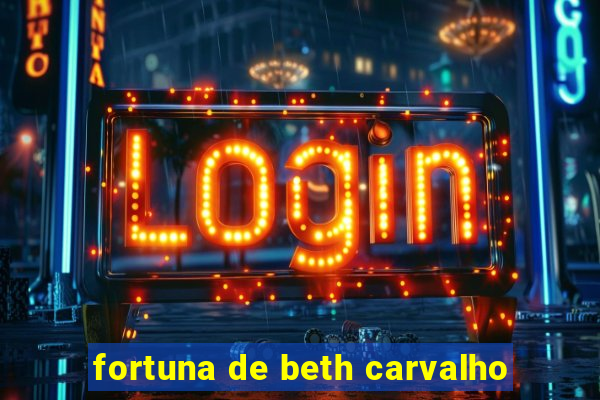 fortuna de beth carvalho