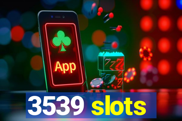 3539 slots