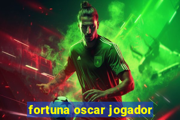 fortuna oscar jogador