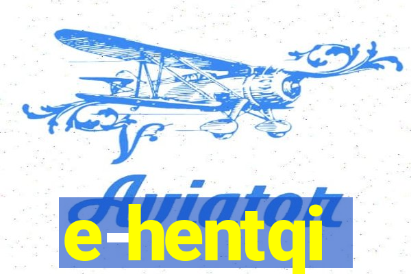 e-hentqi