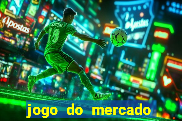 jogo do mercado com dinheiro infinito