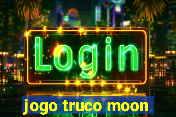 jogo truco moon