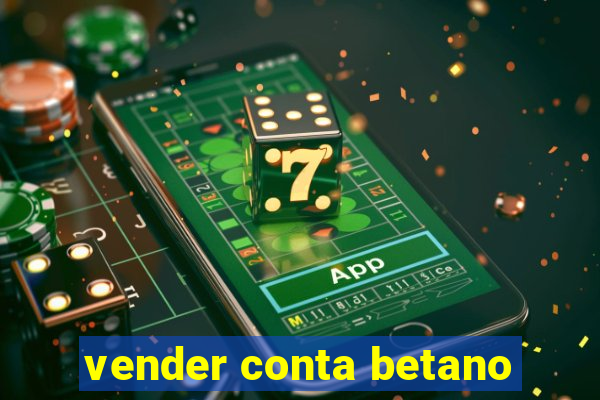 vender conta betano