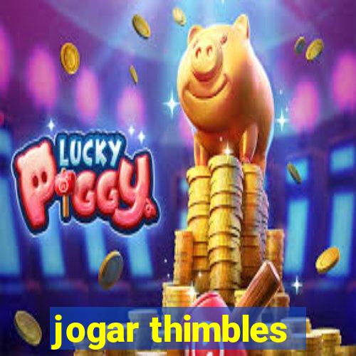 jogar thimbles