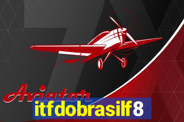 itfdobrasilf8