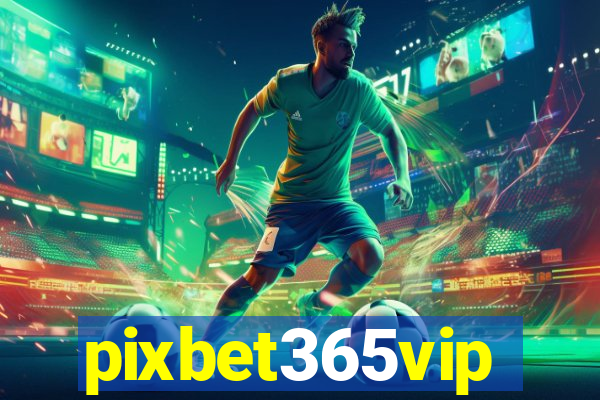 pixbet365vip