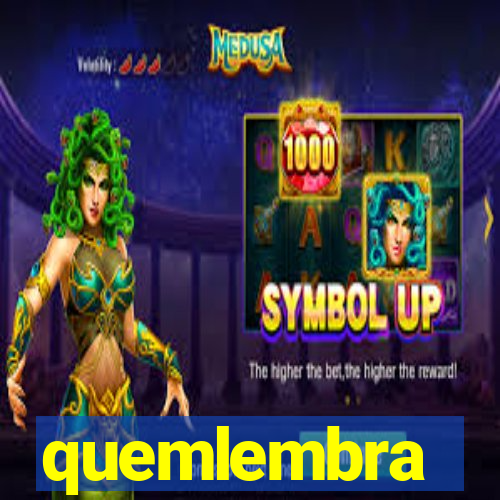 quemlembra