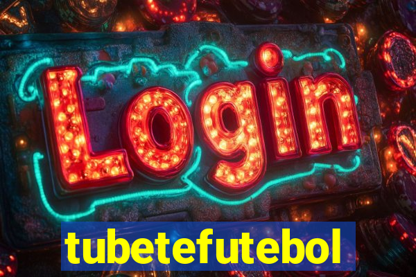 tubetefutebol