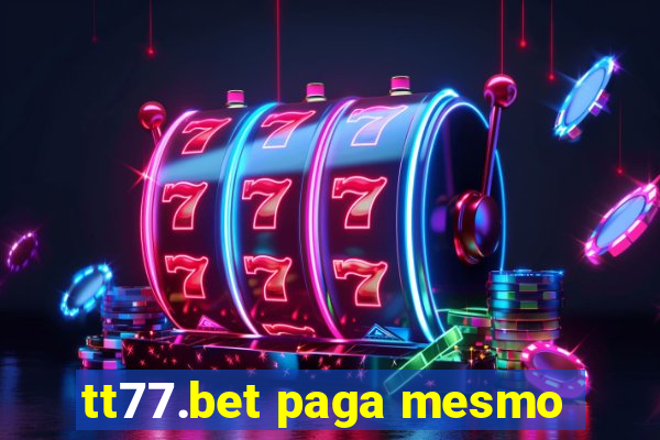 tt77.bet paga mesmo