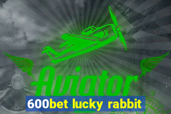 600bet lucky rabbit