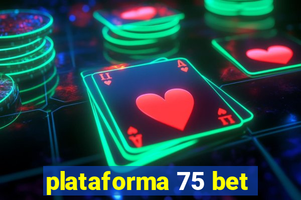 plataforma 75 bet