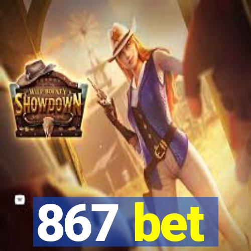 867 bet