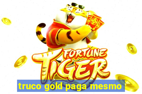 truco gold paga mesmo