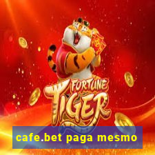 cafe.bet paga mesmo