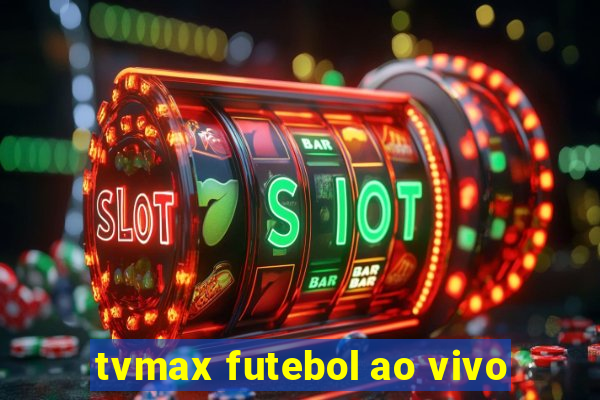 tvmax futebol ao vivo